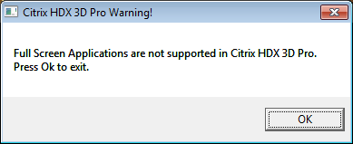 Full Screen Applications are not supported in Citrix HDX 3D Pro